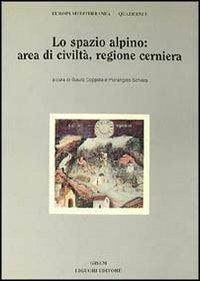 Lo spazio alpino: area di civiltà, regione cerniera  - Libro Liguori 1991, Europa mediterranea | Libraccio.it