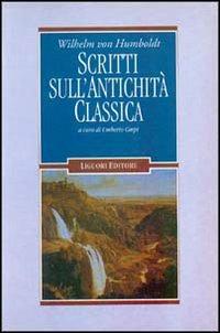 Scritti sull'antichità classica - Wilhelm von Humboldt - Libro Liguori 1995, Laocoonte | Libraccio.it
