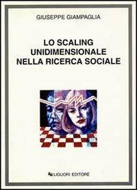 Lo scaling unidimensionale nella ricerca sociale - Giuseppe Giampaglia - Libro Liguori 1990 | Libraccio.it