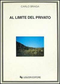 Al limite del privato. L'architettura al singolare - Carlo Braga - Libro Liguori 1991 | Libraccio.it