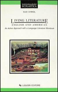Living literature. English and American. An active approach with a language. Literature workbook - Elio Chinol, Carol Taylor Torsello - Libro Liguori 1998 | Libraccio.it