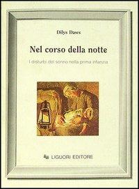 Nel corso della notte. I disturbi del sonno nella prima infanzia - Dilys Daws - Libro Liguori 1992, Infanzia psicoanalisi e istituzioni | Libraccio.it