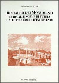 Restauro dei monumenti. Guida alle norme di tutela e alle procedure d'intervento - Pietro Cicerchia - Libro Liguori 1992, Guide di ricerca storica e restauro | Libraccio.it