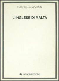 L' inglese di Malta - Gabriella Mazzon - Libro Liguori 1992 | Libraccio.it
