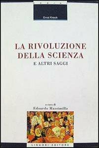 La rivoluzione della scienza e altri saggi - Ernst Krieck - Libro Liguori 1999, La cultura storica | Libraccio.it