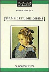 Fiammetta dei dipinti - Annarita Verzola - Libro Liguori 1996 | Libraccio.it