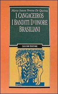 I cangaceiros. I banditi d'onore brasiliani - M. Isaura Pereira de Queiroz - Libro Liguori 1993, Anthropos | Libraccio.it