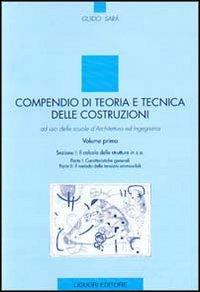 Compendio di teoria e tecnica delle costruzioni. Ad uso delle scuole d'architettura ed ingegneria. Vol. 1 - Guido Sarà - Libro Liguori 1993 | Libraccio.it