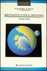 Matematica. Per il triennio delle Scuole superiori. Vol. 1 - Mario Bellipanni, Biagio Rinaldi, Franco Tramontano - Libro Liguori 1994 | Libraccio.it