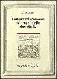 Finanza ed economia nel Regno delle Due Sicilie - Nicola Ostuni - Libro Liguori 1992 | Libraccio.it