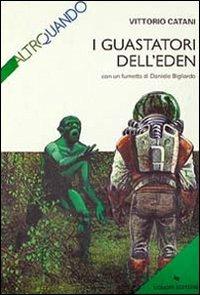 I guastatori dell'Eden - Vittorio Catani - Libro Liguori 1993, Altroquando | Libraccio.it