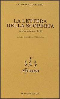 La lettera della scoperta. Febbraio-marzo 1493 - Cristoforo Colombo - Libro Liguori 1992, Barataria | Libraccio.it