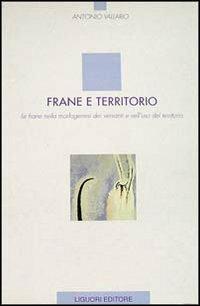 Frane e territorio. Le frane nella morfogenesi dei versanti e nell'uso del territorio - Antonio Vallario - Libro Liguori 1992 | Libraccio.it