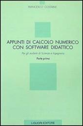 Appunti di calcolo numerico con software didattico. Vol. 1