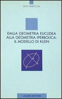 Dalla geometria euclidea alla geometria iperbolica: il modello di Klein - Silvio Maracchia - Libro Liguori 1993 | Libraccio.it