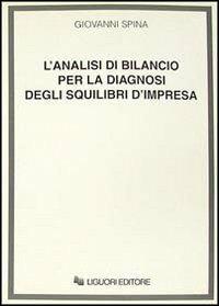 L' analisi di bilancio per la diagnosi degli squilibri d'impresa - Giovanni Spina - Libro Liguori 1994 | Libraccio.it