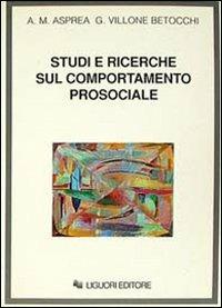 Studi e ricerche sul comportamento prosociale - Anna M. Asprea, Giulia Villone Betocchi - Libro Liguori 1993 | Libraccio.it