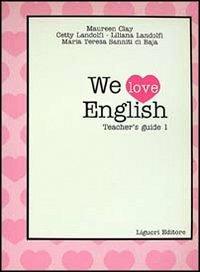 We love english. Teacher's guide. Vol. 1 - Maureen Clay, Cetty Landolfi, Liliana Landolfi - Libro Liguori 1994 | Libraccio.it