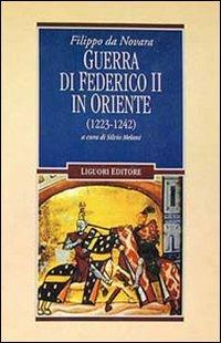 Guerra di Federico II in Oriente (1223-1242) - Filippo da Novara - Libro Liguori 1994, Nuovo Medioevo | Libraccio.it