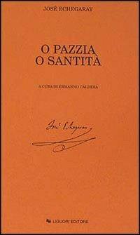 O pazzia o santità - José de Echegaray - Libro Liguori 1994, Barataria | Libraccio.it