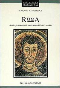 Roma. Antologia latina. Per il 3º anno del Liceo classico - Volfango Riddei, Adriano Andreola - Libro Liguori 1994 | Libraccio.it