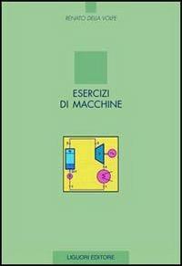 Esercizi di macchine - Renato Della Volpe - Libro Liguori 2006 | Libraccio.it