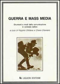 Guerra e mass media. Strumenti e modi della comunicazione in contesto bellico  - Libro Liguori 1994 | Libraccio.it