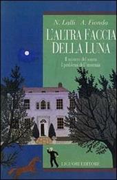 L' altra faccia della luna. Il mistero del sonno. I problemi dell'insonnia