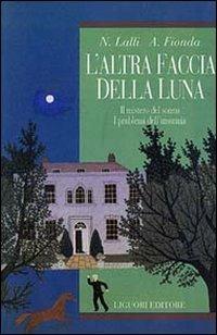 L' altra faccia della luna. Il mistero del sonno. I problemi dell'insonnia - Nicola Lalli, Alessandra Fionda - Libro Liguori 1994, Psichiatria e psicoterapia | Libraccio.it