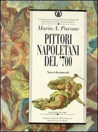 Pittori napoletani del '700. Nuovi documenti - Mario A. Pavone - Libro Liguori 1994, Dip.discipline storiche | Libraccio.it