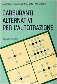 Carburanti alternativi per l'autotrazione - Michele Gambino, Mariano Migliaccio - Libro Liguori 1993 | Libraccio.it