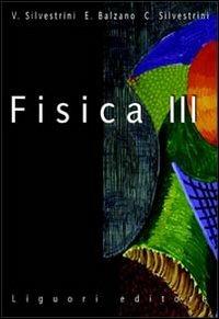 Fisica. Per le Scuole superiori. Vol. 3 - Vittorio Silvestrini, Claudia Silvestrini, Emilio Balzano - Libro Liguori 2000 | Libraccio.it