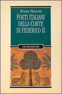 Poeti italiani della corte di Federico II - Bruno Panvini - Libro Liguori 1994, Testi | Libraccio.it