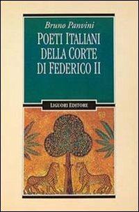 Poeti italiani della corte di Federico II - Bruno Panvini - Libro Liguori 1994, Testi | Libraccio.it