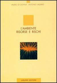 L' ambiente. Risorse e rischi - Valerio Di Donna, Antonio Vallario - Libro Liguori 1994 | Libraccio.it