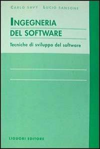 Ingegneria del software. Tecniche di sviluppo del software - Carlo Savy, Lucio Sansone - Libro Liguori 1994 | Libraccio.it