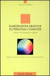 Elaborazioni grafiche su personal computer. Elementi di hardware e software