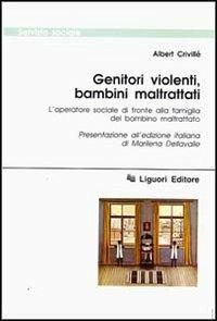 Genitori violenti, bambini maltrattati. L'operatore sociale di fronte alla famiglia del bambino maltrattato - Albert Crivillé - Libro Liguori 1995, Servizio sociale | Libraccio.it