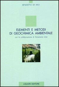 Elementi e metodi di geochimica ambientale - Benedetto De Vivo - Libro Liguori 1995 | Libraccio.it