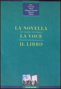 La novella, la voce, il libro. Dal cantare trecentesco alla penna narratrice barocca  - Libro Liguori 1996, Il codice della novella italiana | Libraccio.it