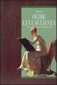Oltre l'uguaglianza. Le radici femminili dell'autorità  - Libro Liguori 1995, Teorie & oggetti.Serie rossa | Libraccio.it