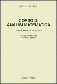 Corso di analisi matematica. Vol. 2\1: Calcolo differenziale, curve e superfici. - Nicola Fedele - Libro Liguori 2001 | Libraccio.it