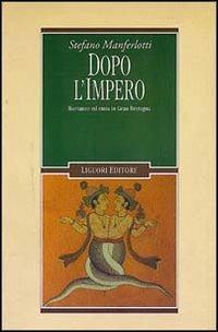 Dopo l'impero. Romanzo ed etnia in Gran Bretagna - Stefano Manferlotti - Libro Liguori 1995, Il leone e l'unicorno | Libraccio.it