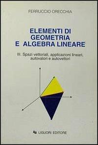 Elementi di geometria e algebra lineare. Vol. 3 - Ferruccio Orecchia - Libro Liguori 1995 | Libraccio.it