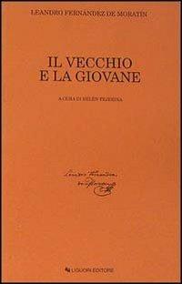 Il vecchio e la giovane - Leándro Fernández De Moratín - Libro Liguori 1996, Barataria | Libraccio.it