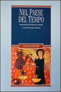 Nel paese del tempo. Antropologia dell'Europa cristiana  - Libro Liguori 1995, Anthropos | Libraccio.it