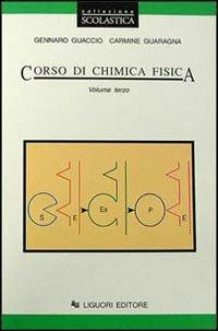 Corso di chimica fisica. e per gli Ist. Professionali. Vol. 3 - Gennaro Maria Guaccio, GUARAGNA CARMINE - Libro Liguori 1996 | Libraccio.it