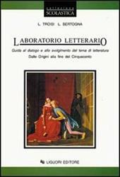 Laboratorio letterario. Vol. 1: Dalle origini alla fine del Cinquecento.