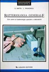 Batteriologia generale. Con cenni di batteriologia speciale e laboratorio.