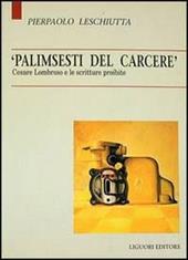 Palimsesti del carcere. Cesare Lombroso e le scritture proibite